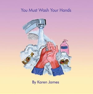 ŷKoboŻҽҥȥ㤨You Must Wash Your HandsŻҽҡ[ Karen James ]פβǤʤ468ߤˤʤޤ