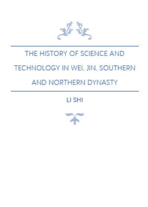 The History of Science and Technology in Wei, Jin, Southern and Northern Dynasty