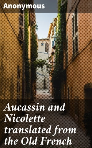 Aucassin and Nicolette translated from the Old French