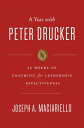 A Year with Peter Drucker 52 Weeks of Coaching for Leadership Effectiveness【電子書籍】 Joseph A. Maciariello
