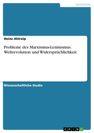 Probleme des Marxismus-Leninismus. Weltrevolution und Widersprüchlichkeit