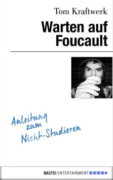 Warten auf FoucaultAnleitung zum Nicht-Studieren【電子書籍】[ Tom Kraftwerk ]