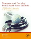 Management of Emerging Public Health Issues and Risks Multidisciplinary Approaches to the Changing Environment【電子書籍】(3)