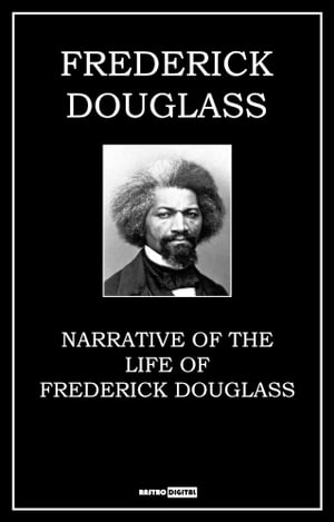 Narrative of the Life of Frederick Douglass, an American Slave