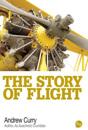 The Story of Flight【電子書籍】[ Andrew Cu