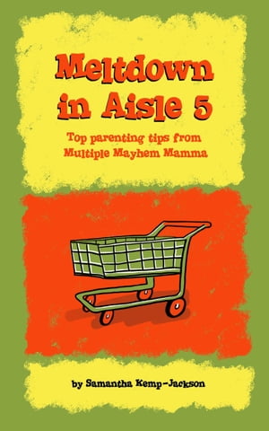 Meltdown in Aisle 5: Top Parenting Tips From Multiple Mayhem Mamma