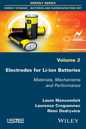 Electrodes for Li-ion Batteries Materials, Mechanisms and Performance【電子書籍】[ Laure Monconduit ]