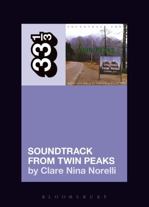 Angelo Badalamenti 039 s Soundtrack from Twin Peaks【電子書籍】 Clare Nina Norelli