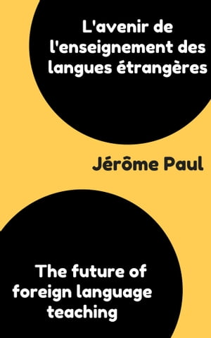 Lavenir de lenseignement des langues ?trang?res / The future of foreign language teaching bilingual editionŻҽҡ[ J?r?me Paul ]
