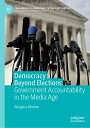 Democracy Beyond Elections Government Accountability in the Media Age