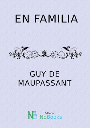 En familia【電子書籍】[ Guy de Maupassant 