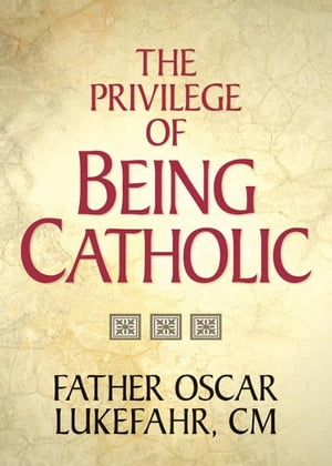 The Privilege of Being Catholic