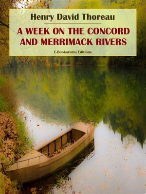 A Week on the Concord and Merrimack RiversŻҽҡ[ Henry David Thoreau ]