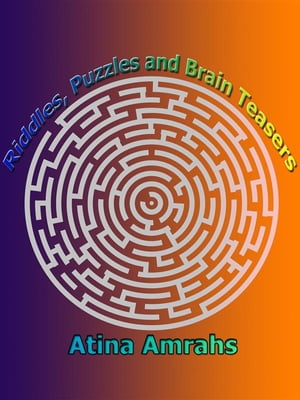Riddles, Puzzles and Brain Teasers【電子書籍】[ Atina Amrahs ]