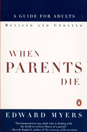 When Parents Die A Guide for Adults【電子書籍】[ Edward Myers ]