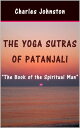 The Yoga Sutras of Patanjali: The Book of the Spiritual Man