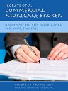 Secrets of a Commercial Mortgage Broker: How to Get the Best Possible Loan for Your Property【電子書籍】 Douglas G. Marshall