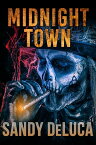 Midnight Town【電子書籍】[ Sandy DeLuca ]