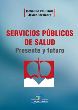 Servicios p?blicos de salud Presente y futuro【電子書籍】[ Isabel De Val Pardo ]