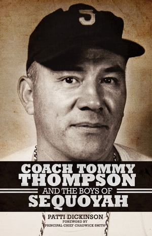 Coach Tommy Thompson and the Boys of Sequoyah【電子書籍】[ Patti Dickinson ]