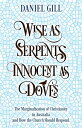 Wise as Serpents; Innocent as Doves The Marginalisation of Christianity in Australia & How the Church Should Respond