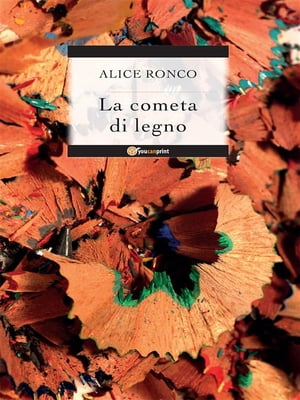 La cometa di legno【電子書籍】[ Alice Ronco ]