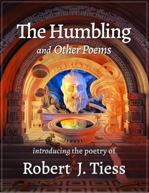 The Humbling and Other Poems【電子書籍】[ Robert J. Tiess ]