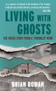 Living With Ghosts The Inside Story from a 'Troubles' Mind