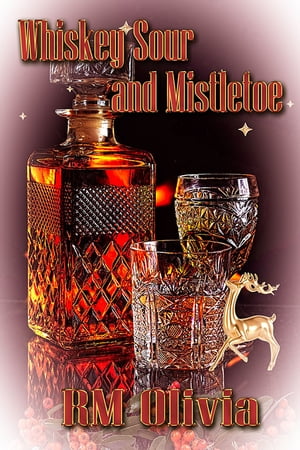 Whiskey Sour and Mistletoe【電子書籍】[ RM Olivia ]