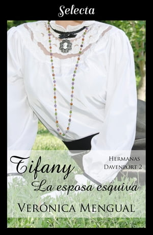 Tiffany, la esposa esquiva (Trilog?a Hermanas Davenport 2)【電子書籍】[ Ver?nica Mengual ]