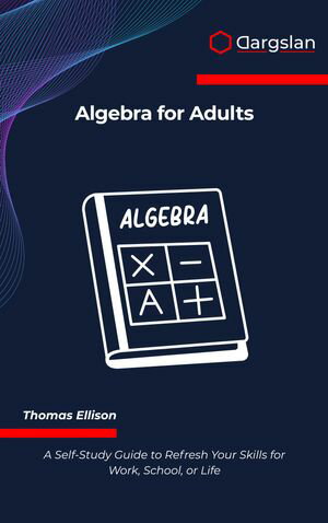 ŷKoboŻҽҥȥ㤨Algebra for Adults A Self-Study Guide to Refresh Your Skills for Work, School, or LifeŻҽҡ[ Thomas Ellison ]פβǤʤ1,199ߤˤʤޤ