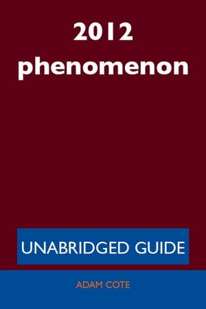 2012 phenomenon - Unabridged Guide