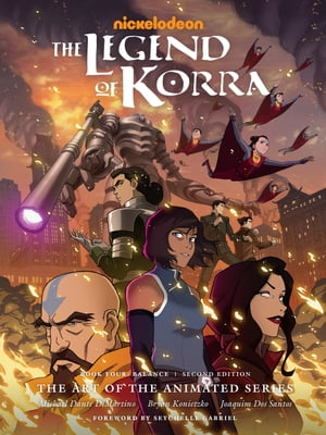 The Legend of Korra: The Art of the Animated Series--Book Four: Balance (Second Edition)【電子書籍】[ Michael Dante DiMartino ]