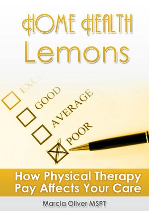 Home Health Lemons: How Physical Therapy Pay Affects Your Care