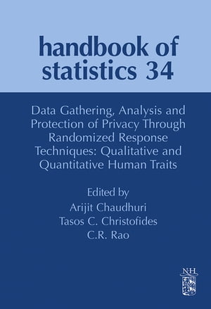 Data Gathering, Analysis and Protection of Privacy Through Randomized Response Techniques: Qualitative and Quantitative Human Traits【電子書籍】 Arijit Chaudhuri