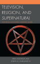 Television, Religion, and Supernatural Hunting Monsters, Finding Gods【電子書籍】[ Joseph M. Valenzano III ]