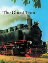 ŷKoboŻҽҥȥ㤨The Ghost TrainŻҽҡ[ Thomas Forbes ]פβǤʤ374ߤˤʤޤ