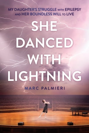 ŷKoboŻҽҥȥ㤨She Danced with Lightning My Daughter's Struggle with Epilepsy and Her Boundless Will to LiveŻҽҡ[ Marc Palmieri ]פβǤʤ1,334ߤˤʤޤ