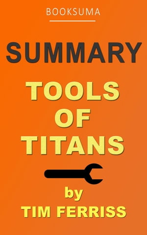 Summary: Tools of Titans by Tim Ferriss【電子書籍】 BookSuma