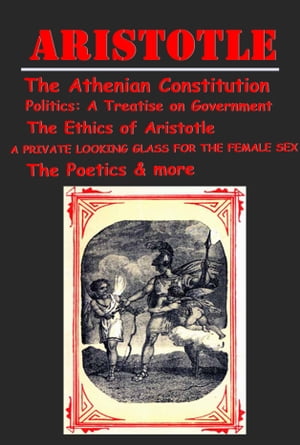 Complete Health, Politics Poetics & Ethics Anthologies of Aristotle (12 in 1) (Illustrated)