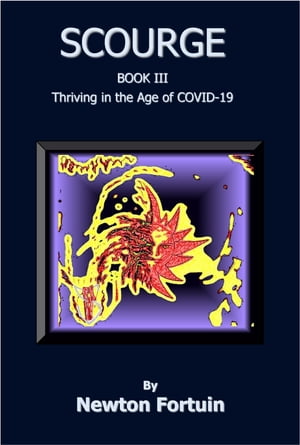 Scourge III: Thriving in the Age of COVID-19