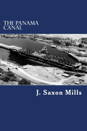 The Panama CanalŻҽҡ[ J. Saxon Mills ]