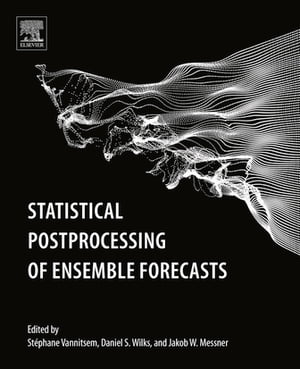 Statistical Postprocessing of Ensemble Forecasts【電子書籍】