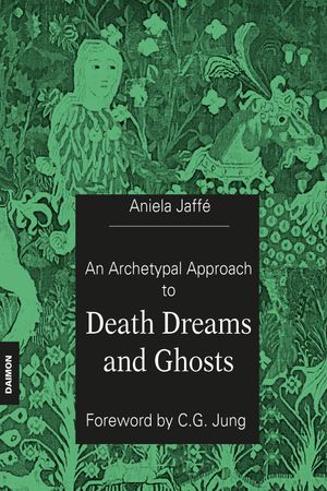 An Archetypal Approach to Death Dreams and Ghosts【電子書籍】[ Aniela Jaff? ]