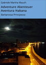 Adventure Abenteuer Aventura Habana Barbarossa Principessa【電子書籍】 Gabriele Martha Mauch