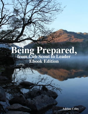 Being Prepared, from Cub Scout to Leader Ebook Edition