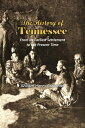 The History of Tennessee: From Its Earliest Settlement to the Present Time【電子書籍】...