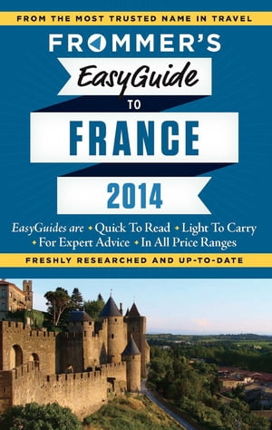 Frommer's EasyGuide to France 2014【電子書籍】[ Margie Rynn ]