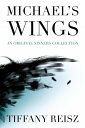 Michael's Wings: Companion to The Angel【電子書籍】[ Tiffany Reisz ]