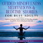 Guided Mindfulness Meditations &Bedtime Stories for Busy Adults Beginners Meditation Scripts &Stories For Deep Sleep, Insomnia, Stress-Relief, Anxiety, Relaxation&DepressionŻҽҡ[ Meditation Made Effortless ]